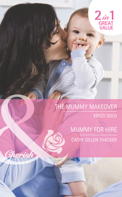 Cathy Gillen Thacker - The Mummy Makeover / Mummy for Hire