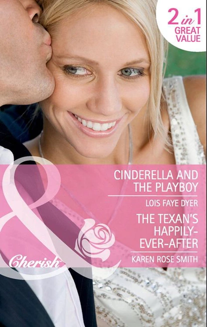 Обложка книги Cinderella and the Playboy / The Texan's Happily-Ever-After, Karen Rose Smith