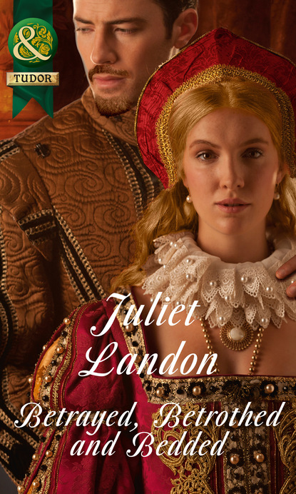 Juliet Landon - Betrayed, Betrothed and Bedded