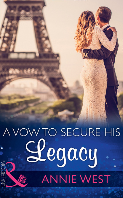 Annie West - A Vow To Secure His Legacy