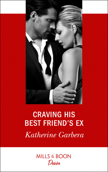 Katherine Garbera - Craving His Best Friend's Ex