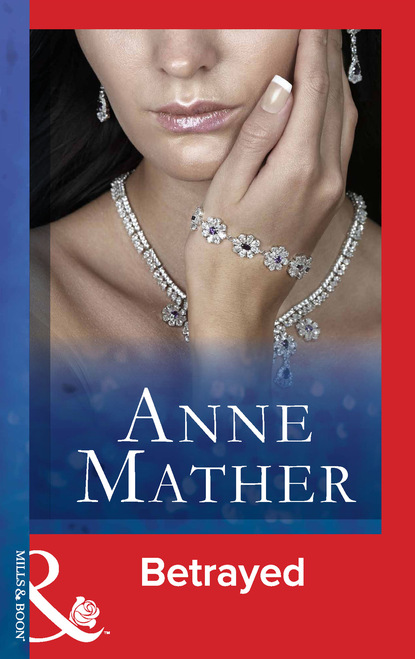 Anne Mather - Betrayed