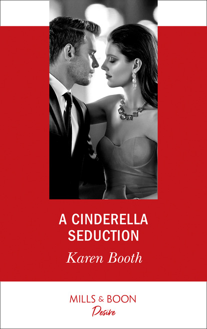 Karen Booth - A Cinderella Seduction