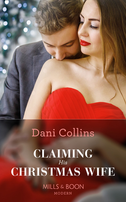 Dani Collins - Claiming His Christmas Wife