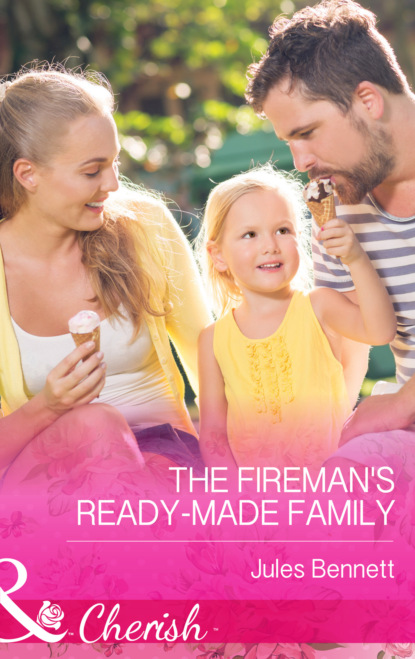 Jules Bennett - The Fireman's Ready-Made Family