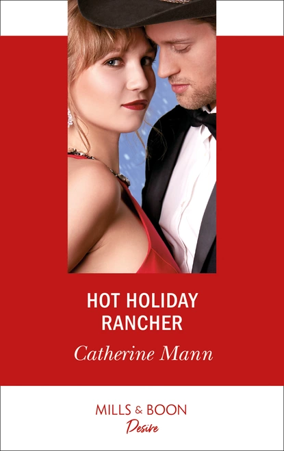 Обложка книги Hot Holiday Rancher, Catherine Mann