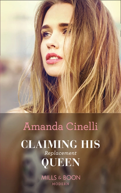 Обложка книги Claiming His Replacement Queen, Amanda Cinelli