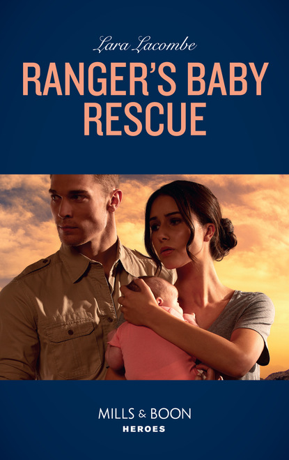 Lara Lacombe - Ranger's Baby Rescue