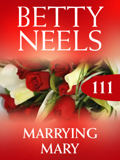 Marrying Mary (Betty Neels). 