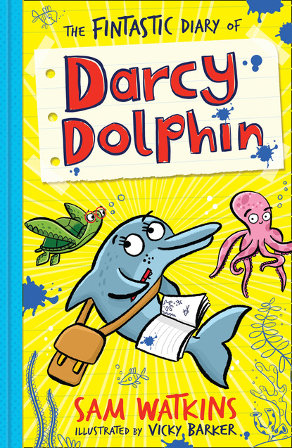Sam Watkins - The Fintastic Diary of Darcy Dolphin