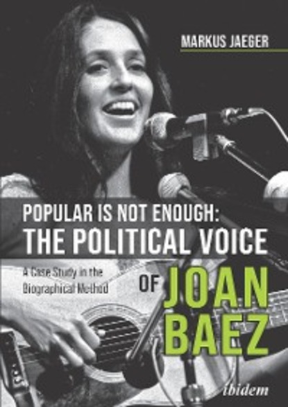 Markus Jaeger — Popular Is Not Enough: The Political Voice Of Joan Baez