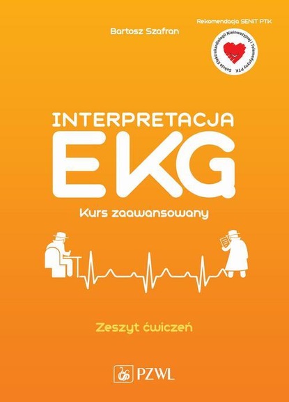 Bartosz Szafran - Interpretacja EKG. Kurs zaawansowany. Zeszyt ćwiczeń