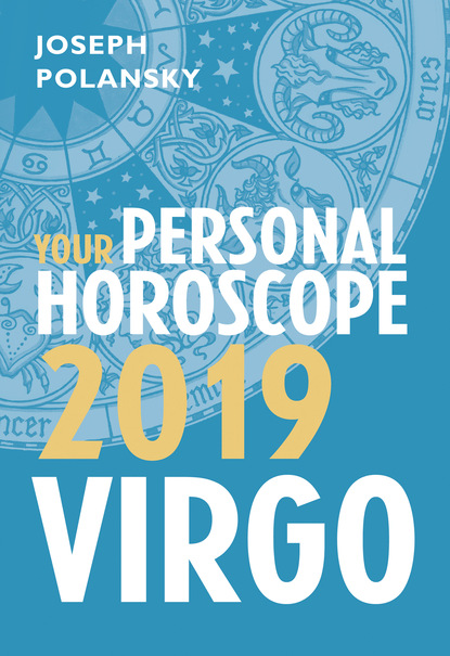 Joseph Polansky — Virgo 2019: Your Personal Horoscope