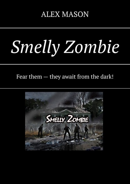 Smelly Zombie. Fear them they await from the dark!
