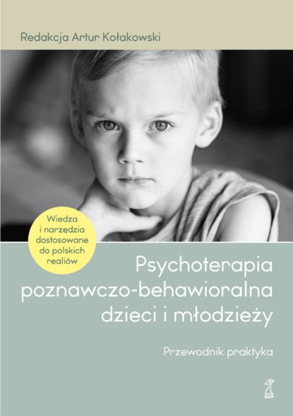 Artur Kołakowski - Psychoterapia poznawczo-behawioralna dzieci i młodzieży