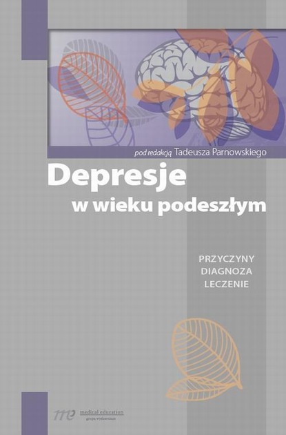 Tadeusz Parnowski - Depresje w wieku podeszłym. Przyczyny, diagnoza, leczenie