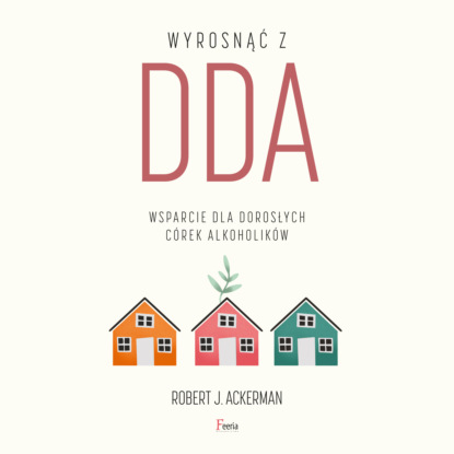 Robert J. Ackerman — Wyrosnąć z DDA