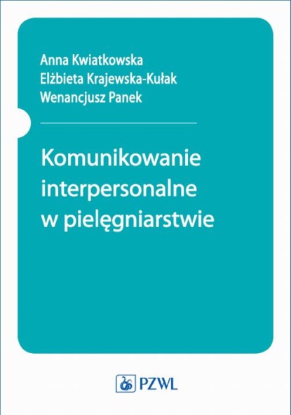 Группа авторов - Komunikowanie interpersonalne w pielęgniarstwie