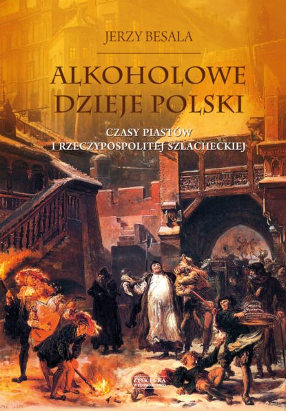 Jerzy Besala - Alkoholowe dzieje Polski