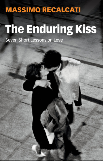 Massimo Recalcati - The Enduring Kiss