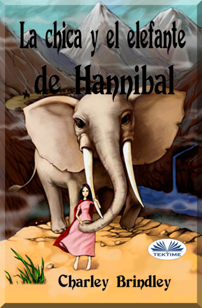 Charley Brindley - La Chica Y El Elefante De Hannibal