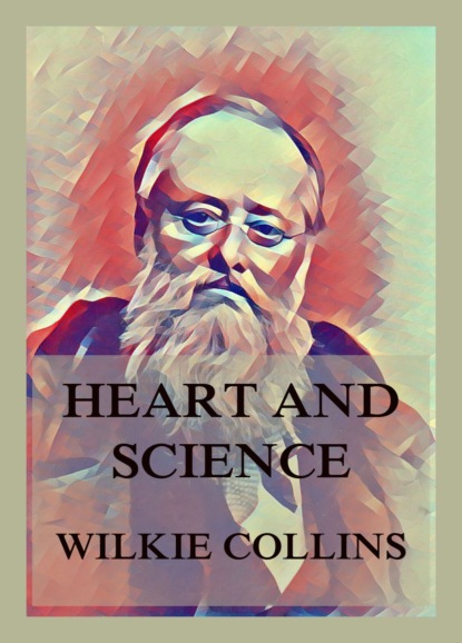 Уилки Коллинз - Heart and Science