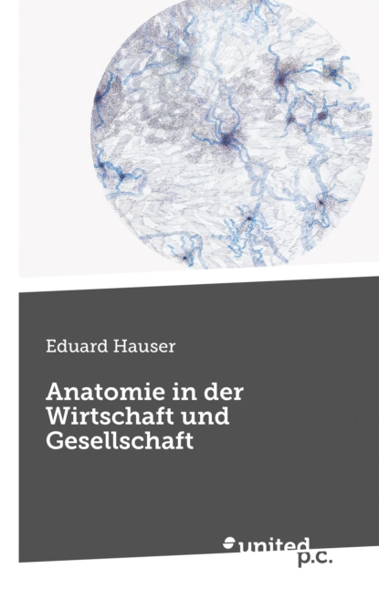 Обложка книги Anatomie in der Wirtschaft und Gesellschaft, Eduard Hauser