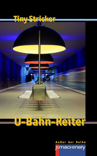 Tiny Stricker - U-BAHN-REITER