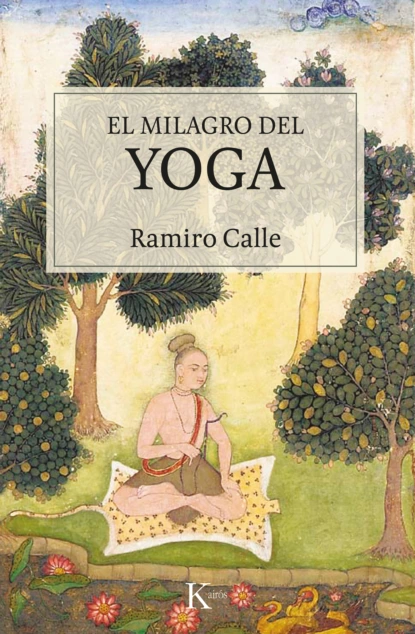 Обложка книги El milagro del yoga, Ramiro Calle