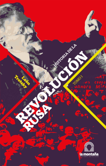 Leon  Trotsky - Historia de la Revolución Rusa Tomo I