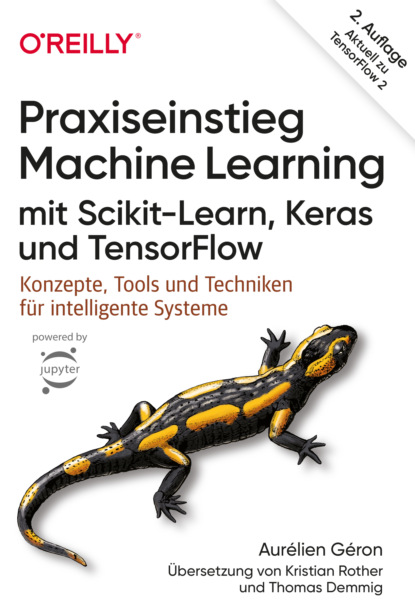 Aurélien Géron - Praxiseinstieg Machine Learning mit Scikit-Learn, Keras und TensorFlow