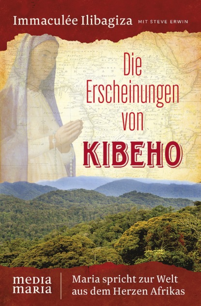 Die Erscheinungen von Kibeho (Immaculée Ilibagiza). 