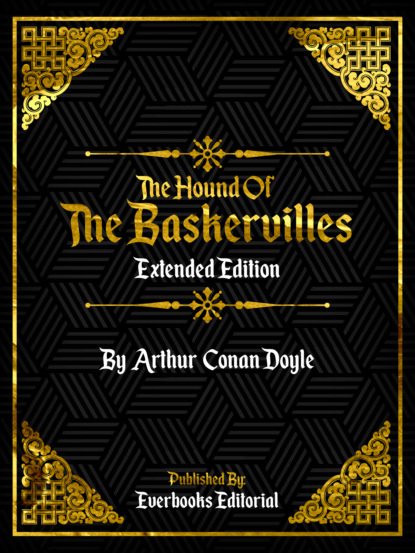 Everbooks Editorial - The Hound Of The Baskervilles (Extended Edition) – By Arthur Conan Doyle