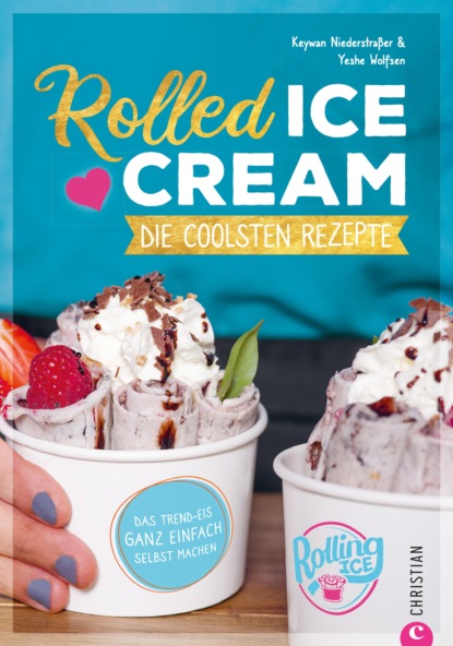 Keywan Niederstraßer - Rolled Ice Cream - Die coolsten Rezepte.