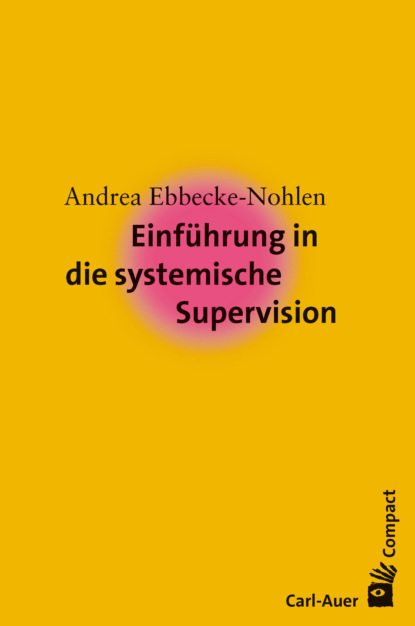 Andrea Ebbecke-Nohlen - Einführung in die systemische Supervision