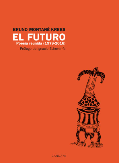 El futuro. Poes?a Reunida (1979 - 2016)
