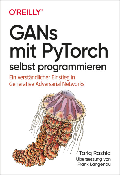 Tariq Rashid - GANs mit PyTorch selbst programmieren