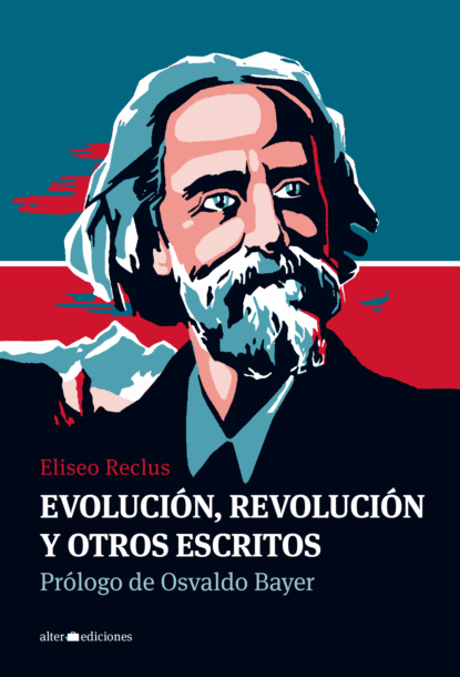 Eliseo Reclus - Evolución, revolución y otros escritos