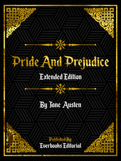 Everbooks Editorial - Pride And Prejudice (Extended Edition) – By Jane Austen