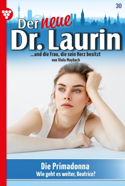 Viola Maybach - Der neue Dr. Laurin 30 – Arztroman