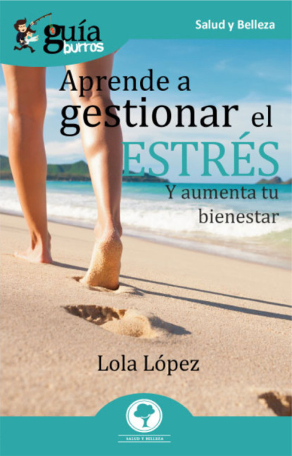 Lola López - GuíaBurros Aprende a gestionar tu estrés