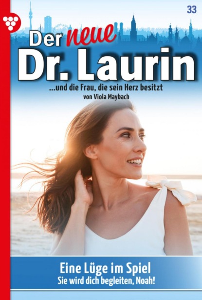 Viola Maybach - Der neue Dr. Laurin 33 – Arztroman