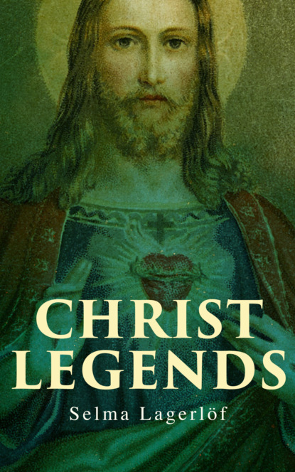Selma Lagerlöf - Christ Legends
