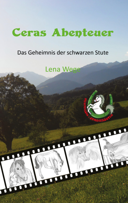 Lena Wege - Ceras Abenteuer - Das Geheimnis der schwarzen Stute