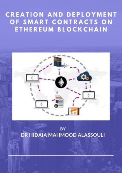 Dr. Hidaia Mahmood Alassouli - Creation and Deployment of Smart Contracts on Ethereum Blockchain