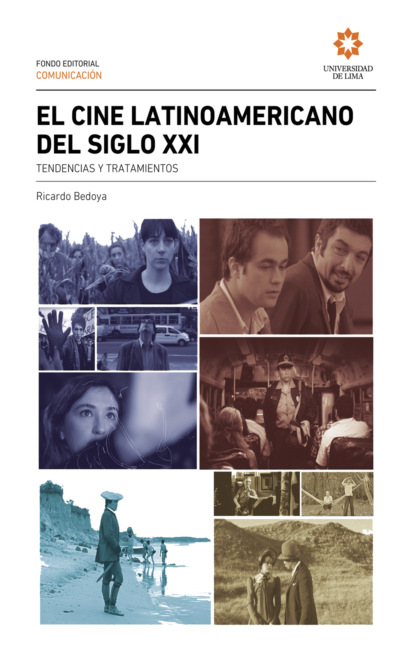 Ricardo Bedoya Wilson - El cine Latinoamericano del siglo XXI