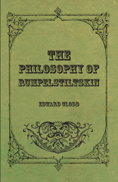 Edward Clodd - The Philosophy Of Rumpelstiltskin