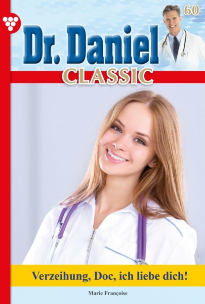 Marie Francoise - Dr. Daniel Classic 60 – Arztroman