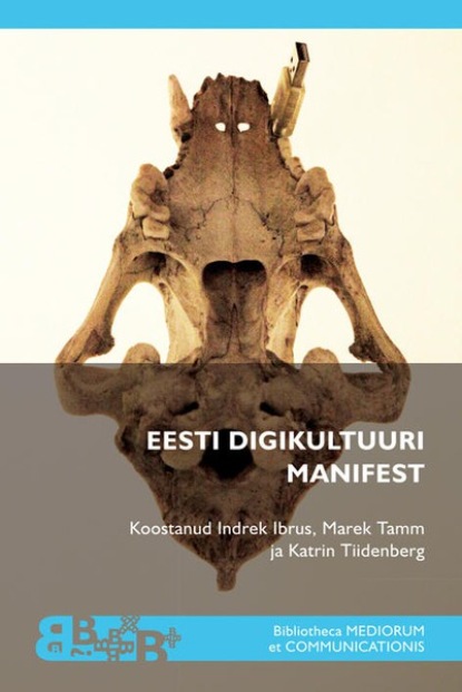 Koostajad: Indrek Ibrus - Eesti digikultuuri manifest