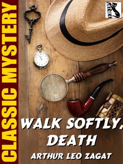 Arthur Leo Zagat - Walk Softly, Death